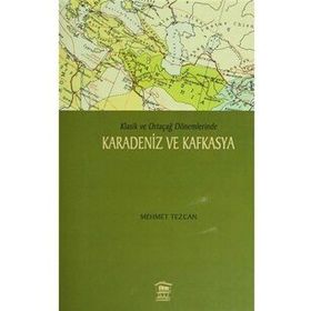 Karadeniz ve Kafkasya - Mehmet Tezcan