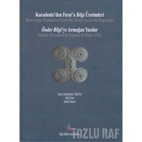 Karadeniz’den Fırat’a Bilgi Üretimleri - Aliye Öztan