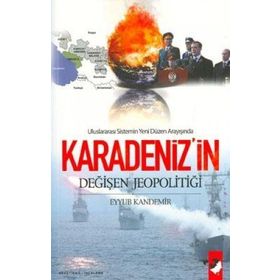 KARADENIZ´IN DEĞİŞEN JEOPOLİTİĞİ - EYYÜB KANDEMIR