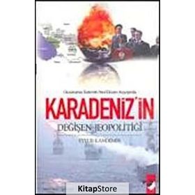 KARADENIZ´IN DEĞİŞEN JEOPOLİTİĞİ - EYYÜB KANDEMIR