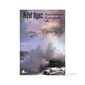 KARADENIZ'IN KIYICIĞINDA - RIFAT ILGAZ