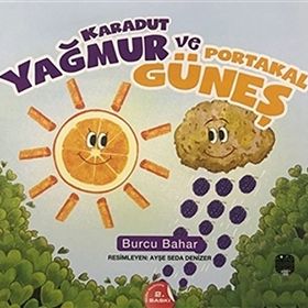 Karadut Yağmur ve Portakal Güneş - Burcu Bahar