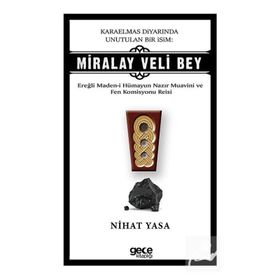 Karaelmas Diyarında Unutulan Bir İsim: Miralay Veli Bey - Nihat Yasa