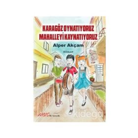 Karagöz Oynatıyoruz Mahalleyi Kaynatıyoruz - Alper Akçam