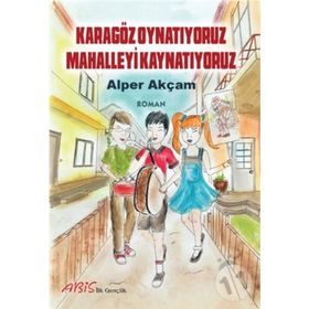 Karagöz Oynatıyoruz Mahalleyi Kaynatıyoruz - Alper Akçam
