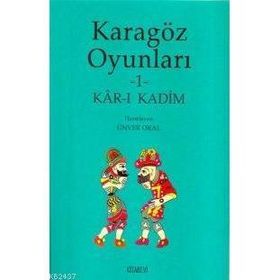 KARAGÖZ OYUNLARI 1 KÂR-I KADIM - ÜNVER ORAL