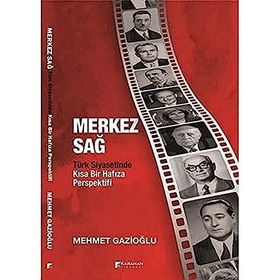 Karahan Kitabevi Merkez Sağ - Türk Siyasetinde Kısa Bir Hafıza Perspektifi