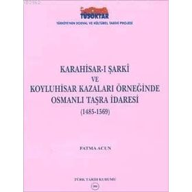 Karahisar-ı Şarki ve Koyluhisar Kazaları Örneğinde Osmanlı Taşra İdaresi - Fatma Acun