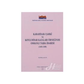 Karahisar-ı Şarki ve Koyluhisar Kazaları Örneğinde Osmanlı Taşra İdaresi - Fatma Acun