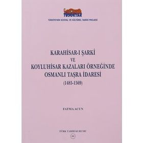 Karahisar-ı Şarki ve Koyluhisar Kazaları Örneğinde Osmanlı Taşra İdaresi - Fatma Acun