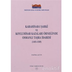 Karahisar-ı Şarki ve Koyluhisar Kazaları Örneğinde Osmanlı Taşra İdaresi - Fatma Acun