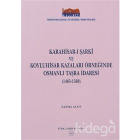 Karahisar-ı Şarki ve Koyluhisar Kazaları Örneğinde Osmanlı Taşra İdaresi - Fatma Acun