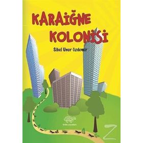 Karaiğne Kolonisi - Sibel Unur Özdemir