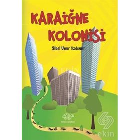 Karaiğne Kolonisi - Sibel Unur Özdemir