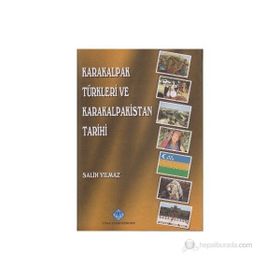 KARAKALPAK TÜRKLERİ VE KARAKALPAKISTAN TARIHI - SALIH YILMAZ