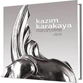 Karakaya: Heykel için Yaşamak - Living For Sculpture