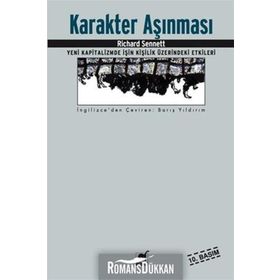 KARAKTER AŞINMASI YENI KAPITALIZMDE İŞİN KİŞİLİK ÜZERİNDEKİ ETKILERI - RICHARD SENNETT