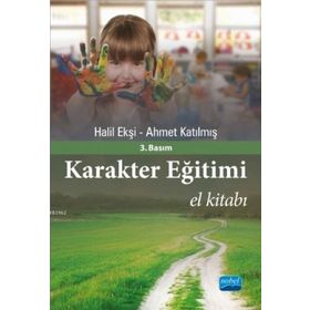 KARAKTER EĞİTİMİ EL KİTABI - HALIL EKŞİ;AHMET KATILMIŞ