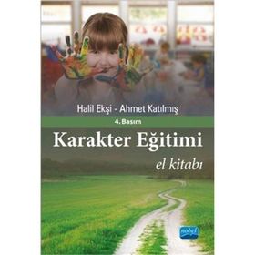 KARAKTER EĞİTİMİ EL KİTABI - HALIL EKŞİ;AHMET KATILMIŞ
