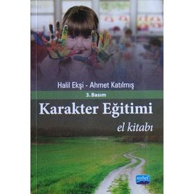 KARAKTER EĞİTİMİ EL KİTABI - HALIL EKŞİ;AHMET KATILMIŞ