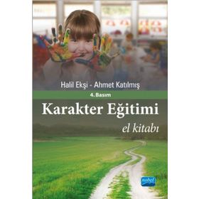 KARAKTER EĞİTİMİ EL KİTABI - HALIL EKŞİ;AHMET KATILMIŞ