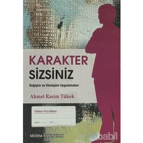 KARAKTER SIZSINIZ DEĞİŞİM VE DÖNÜŞÜM UYGULAMALARI - AHMET RASIM TÜKEK