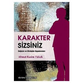 KARAKTER SIZSINIZ DEĞİŞİM VE DÖNÜŞÜM UYGULAMALARI - AHMET RASIM TÜKEK
