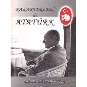 Karakterleri ile Atatürk Fuat Odabaşıoğlu