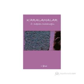 K'ARALAMALAR - Ö. KAPLAN KOZANOĞLU