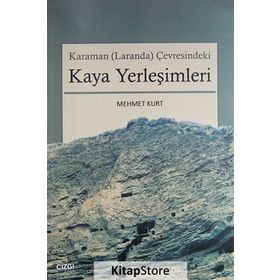 KARAMAN (LARANDA) ÇEVRESINDEKI KAYA YERLEŞIMLERI - MEHMET KURT