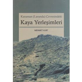 KARAMAN (LARANDA) ÇEVRESINDEKI KAYA YERLEŞIMLERI - MEHMET KURT