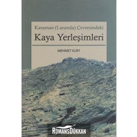 KARAMAN (LARANDA) ÇEVRESINDEKI KAYA YERLEŞIMLERI - MEHMET KURT