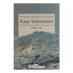 KARAMAN (LARANDA) ÇEVRESINDEKI KAYA YERLEŞIMLERI - MEHMET KURT