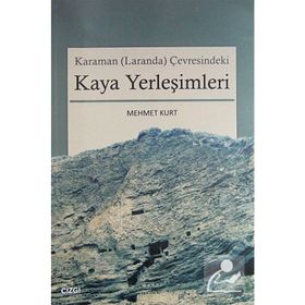 KARAMAN (LARANDA) ÇEVRESINDEKI KAYA YERLEŞIMLERI - MEHMET KURT