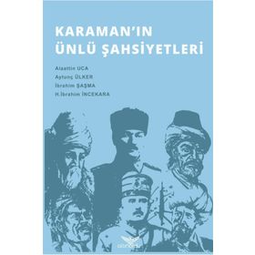 Karaman’ın Ünlü Şahsiyetleri - H. İbrahim İncekara Alaattin Uca Aytunç Ülker İbrahim Şaşma