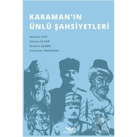 Karaman’ın Ünlü Şahsiyetleri - H. İbrahim İncekara Alaattin Uca Aytunç Ülker İbrahim Şaşma