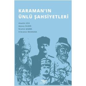 Karaman’ın Ünlü Şahsiyetleri - H. İbrahim İncekara Alaattin Uca Aytunç Ülker İbrahim Şaşma