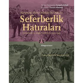 Karamanlı Rum Ortodoks Bir Askerin Seferberlik Hatıraları - Evangelia Achladi