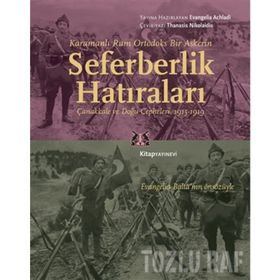Karamanlı Rum Ortodoks Bir Askerin Seferberlik Hatıraları - Evangelia Achladi