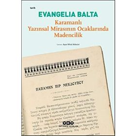 Karamanlı Yazınsal Mirasının Ocaklarında Madencilik - Evangelia Balta