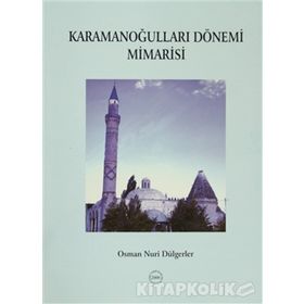 Karamanoğulları Dönemi Mimarisi - Osman Nuri Dülgerler