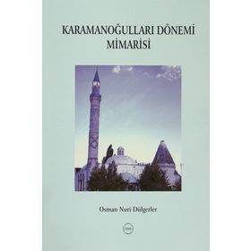 Karamanoğulları Dönemi Mimarisi - Osman Nuri Dülgerler