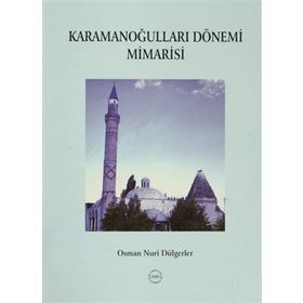 Karamanoğulları Dönemi Mimarisi - Osman Nuri Dülgerler