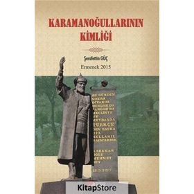 Karamanoğullarının Kimliği - Şerafettin Güç
