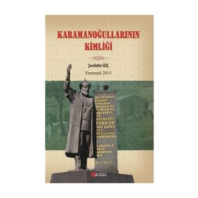 Karamanoğullarının Kimliği - Şerafettin Güç