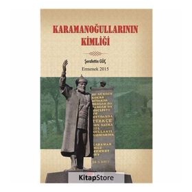 Karamanoğullarının Kimliği - Şerafettin Güç