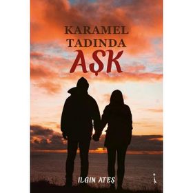 Karamel Tadında Aşk - Ilgın Ateş