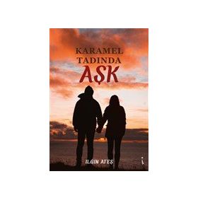 Karamel Tadında Aşk - Ilgın Ateş