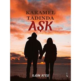Karamel Tadında Aşk - Ilgın Ateş