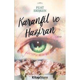 Karanfil Ve Haziran - Fuat Erişken